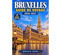 BRUXELLES GUIDE DE VOYAGE 2026-2027: Planifiez 3 jours par quartier, explorez l’Art nouveau et le Quartier européen, et déplacez-vous facilement en transports