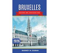 Bruxelles Guide de voyage de 2026: Rythmes locaux, planification intelligente, promenades de quartier, gastronomie, culture et idées pour le quotidien