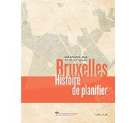 Bruxelles - Histoire de planifier: Urbanisme aux 19e et 20e siècles