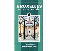Bruxelles insolite et secrète Nathalie Capart (Auteur), Isabelle de Pange (Auteur), Jean-Jacques Evrard (Auteur)