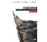 Bruxelles, La Mémoire Et La Guerre (1914-2014)
