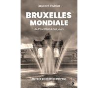 Bruxelles Mondiale - De Paul Otlet À Nos Jours
