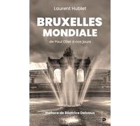 Bruxelles mondiale : de Paul Otlet à nos jours De Paul Otlet à nos jours - Laurent Hublet - Renaissance Du Livre - broché - Monographie