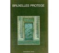 Bruxelles Protégé : Les Monuments Et Sites Protégés Légalement En Date Du 1er Janvier 1988