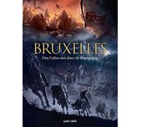 Bruxelles T1, Des Celtes aux Ducs de Bourgogne