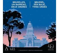 Bruxelles, un barreau, deux Ordres / Brussel, één balie, twee Ordes François Bruyns (Auteur), Sebastiaan Vandenbogaerde (Auteur)