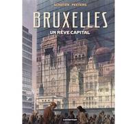 François Schuiten & Benoît Peeters – Les Cités obscures – Bruxelles : Un rêve capital – Cartonné