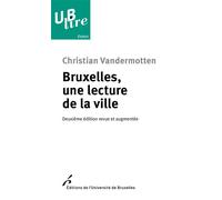 Bruxelles, une lecture de la ville - Christian Vandermotten - Universite De Bruxelles Eds - broché - Monographie