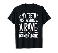 Bruxisme Grincement de Dents Having A Rave Bruxism Legend T-Shirt