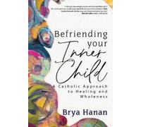 Brya Hanan Befriending Your Inner Child (Poche)