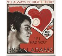 Bryan Adams - I'll Always Be Right There/If I had You