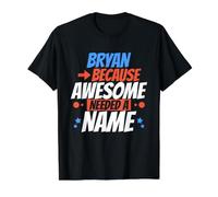 Bryan Because Awesome Avait Besoin d'un nom Funny Bryan T-Shirt Graphique avec Valeur, Homme, Noir, XL