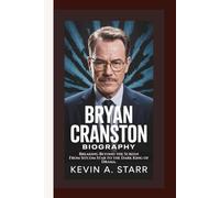 BRYAN CRANSTON BIOGRAPHY: Breaking Beyond the Screen - From Sitcom Star to the Dark King of Drama.