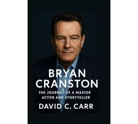 BRYAN CRANSTON: The Journey of a Master Actor and Storyteller