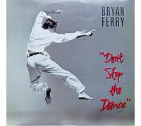 Bryan Ferry - DON'T STOP THE DANCE (12" REMIX)