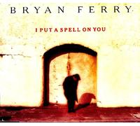 Bryan Ferry - I Put a Spell on You (5 Versions, 1993) [Import]