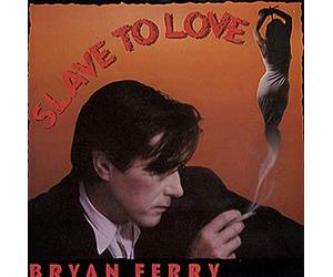Bryan Ferry - Slave To Love