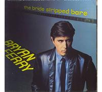 BRYAN FERRY - THE BRIDE STRIPPED BARE