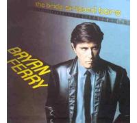 Bryan Ferry - The Bride Stripped Bare