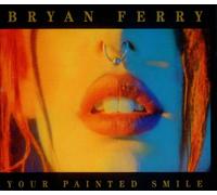 Bryan Ferry - Your Painted Smile