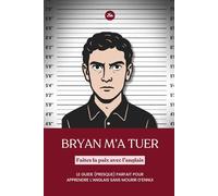 Bryan m’a tuer: Faites la paix avec l’anglais