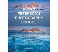 Bryan Peterson Photography School by B Peterson B Peterson (Auteur)
