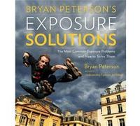 Bryan Petersons Exposure Solutions by B Peterson Bryan Peterson (Auteur)