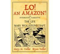 Bryan Talbot - Lo! An Amazon!: The Interesting Narrative of the Life of Mary Wollstonecraft