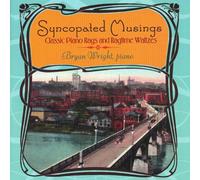 Bryan Wright - SYNCOPATED MUSINGS-Classic Piano RAGS & Ragtime WALTZES