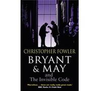Bryant May and the Invisible Code by Christopher Fowler Christopher Fowler (Auteur)