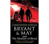 Bryant May and the Memory of Blood by Christopher Fowler Fowler, Christopher (Auteur)