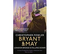 Bryant & May - London Bridge is Falling Down