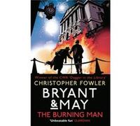 Bryant & May - The Burning Man: (Bryant & May 12)