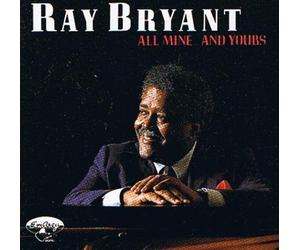Bryant, Ray - All Mine & Yours