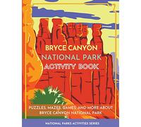 Bryce Canyon National Park Activity Book: Puzzles, Mazes, Games, and More About Bryce Canyon National Park