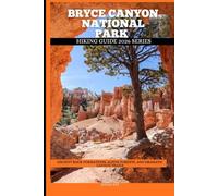 BRYCE CANYON NATIONAL PARK: Ancient Rock Formations, Alpine Forests, and Dramatic Canyon Trails