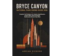 Bryce Canyon National Park Hiking Guide 2026: Complete Trail Guidance for Hoodoo Amphitheaters, Canyon Hikes, Scenic Overlooks, Backcountry Routes & Day Hikes