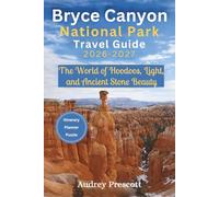 Bryce Canyon National Park Travel Guide 2026-2027: The World of Hoodoos, Light, and Ancient Stone Beauty