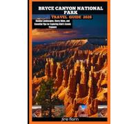 BRYCE CANYON NATIONAL PARK TRAVEL GUIDE 2026: Hoodoo Landscapes, Starry Skies, and Essential Tips for Exploring Utah’s Scenic Treasure