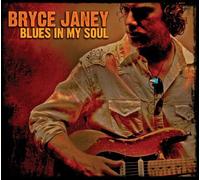 Bryce Janey - Blues In My Soul by Bryce Janey (2010) Audio CD