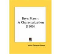 Bryn Mawr: A Characterization (1905) Flexner, Helen Thomas (Auteur)