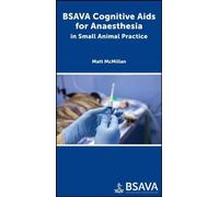 BSAVA Cognitive Aids for Anaesthesia in Small Animal Practice (BSAVA - Association vétérinaire britannique pour les petits animaux)