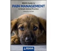 BSAVA Guide to Pain Management in Small Animal Practice