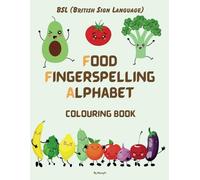 BSL Food Fingerspelling Alphabet Colouring Book: British Sign Language For Children