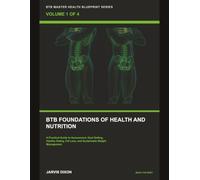 BTB Foundations of Health and Nutrition: Build The Body Series Volume 1