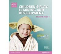 Btec Level 3 National Children's Play, Learning & Development Student Book 1 (Early Years Educator)