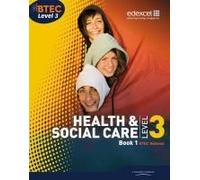 Btec Level 3 National Health And Social Care: Student Book 1