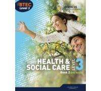 Btec Level 3 National Health And Social Care: Student Book 2