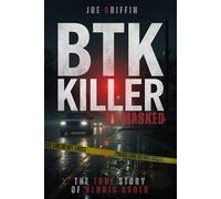 BTK Killer Unmasked: The True Crime Story of Dennis Rader