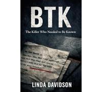 BTK: The Killer Who Needed to Be Known
